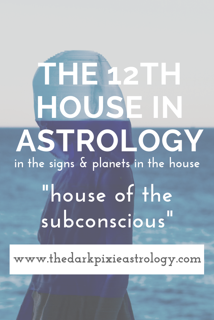 The 12th House in Astrology - The Dark Pixie Astrology