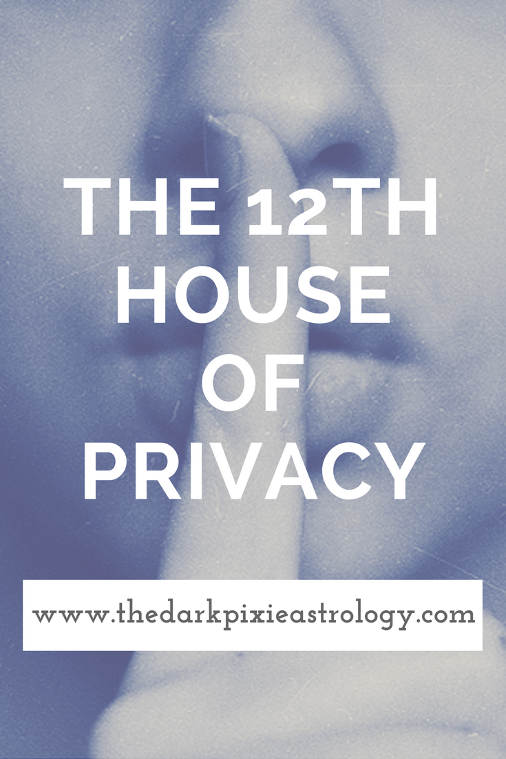 The 12th House of Privacy - The Dark Pixie Astrology