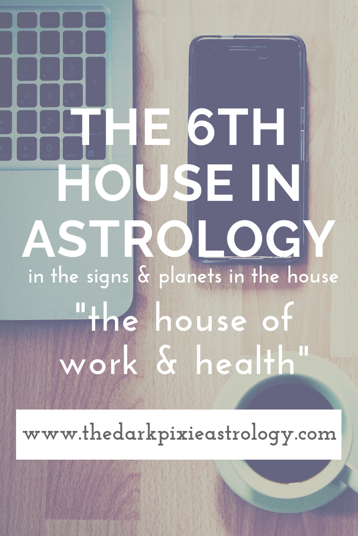 The 6th House in Astrology - The Dark Pixie Astrology