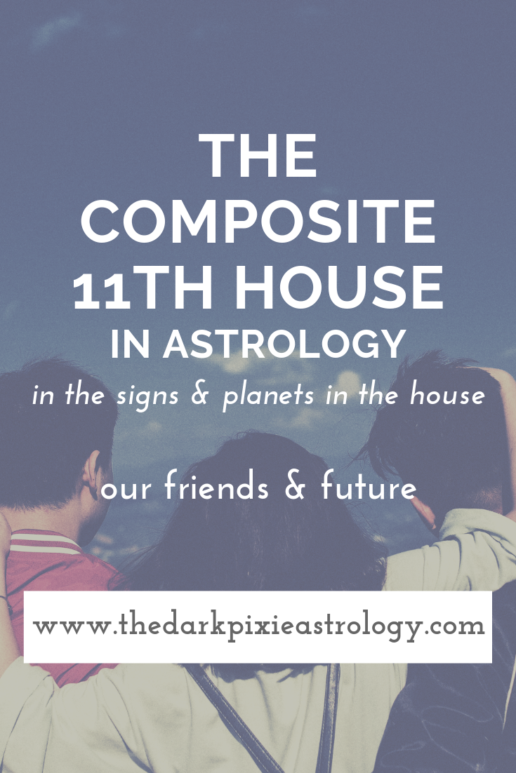 The Composite 11th House in Astrology - The Dark Pixie Astrology