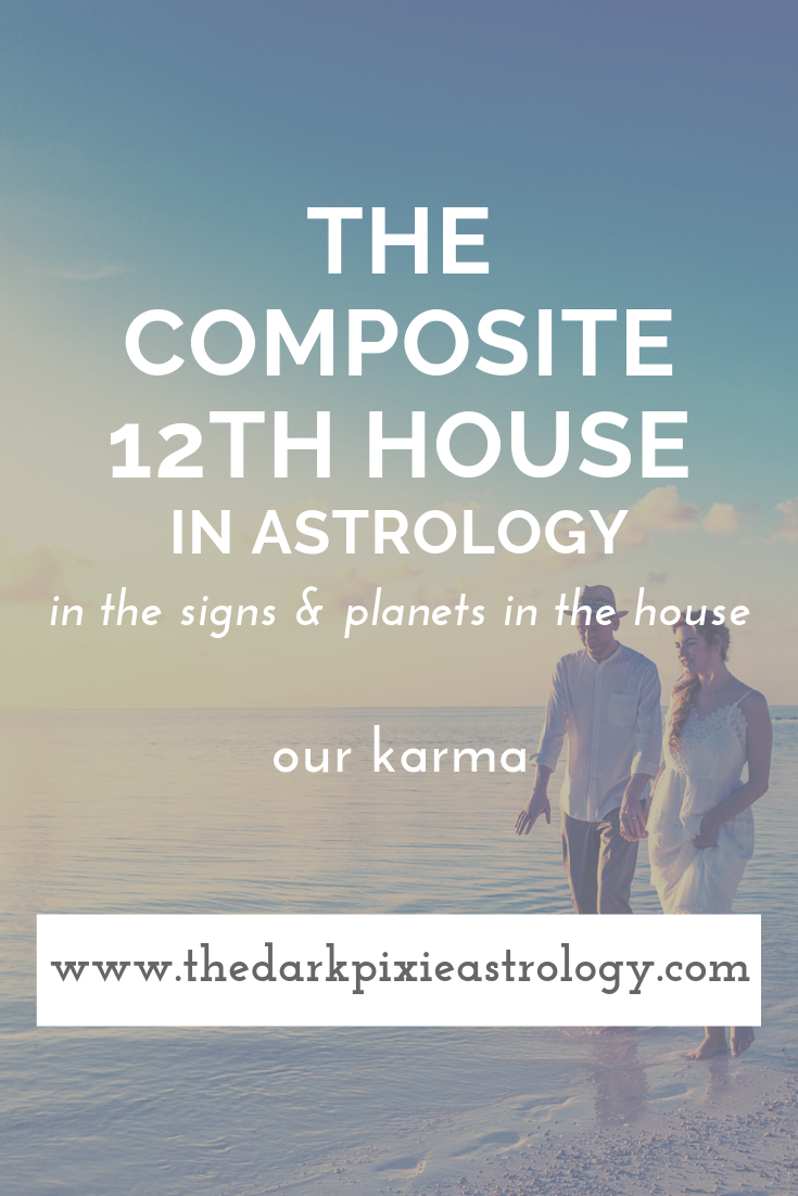 The Composite 12th House in Astrology - The Dark Pixie Astrology