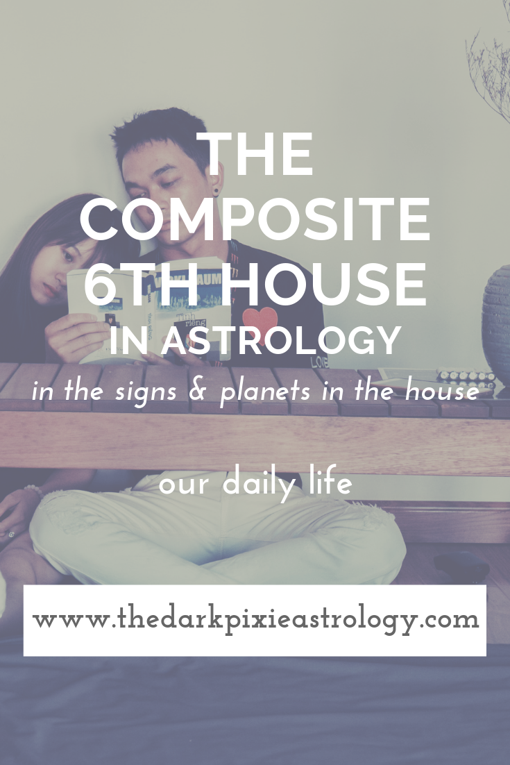 The Composite 6th House in Astrology - The Dark Pixie Astrology