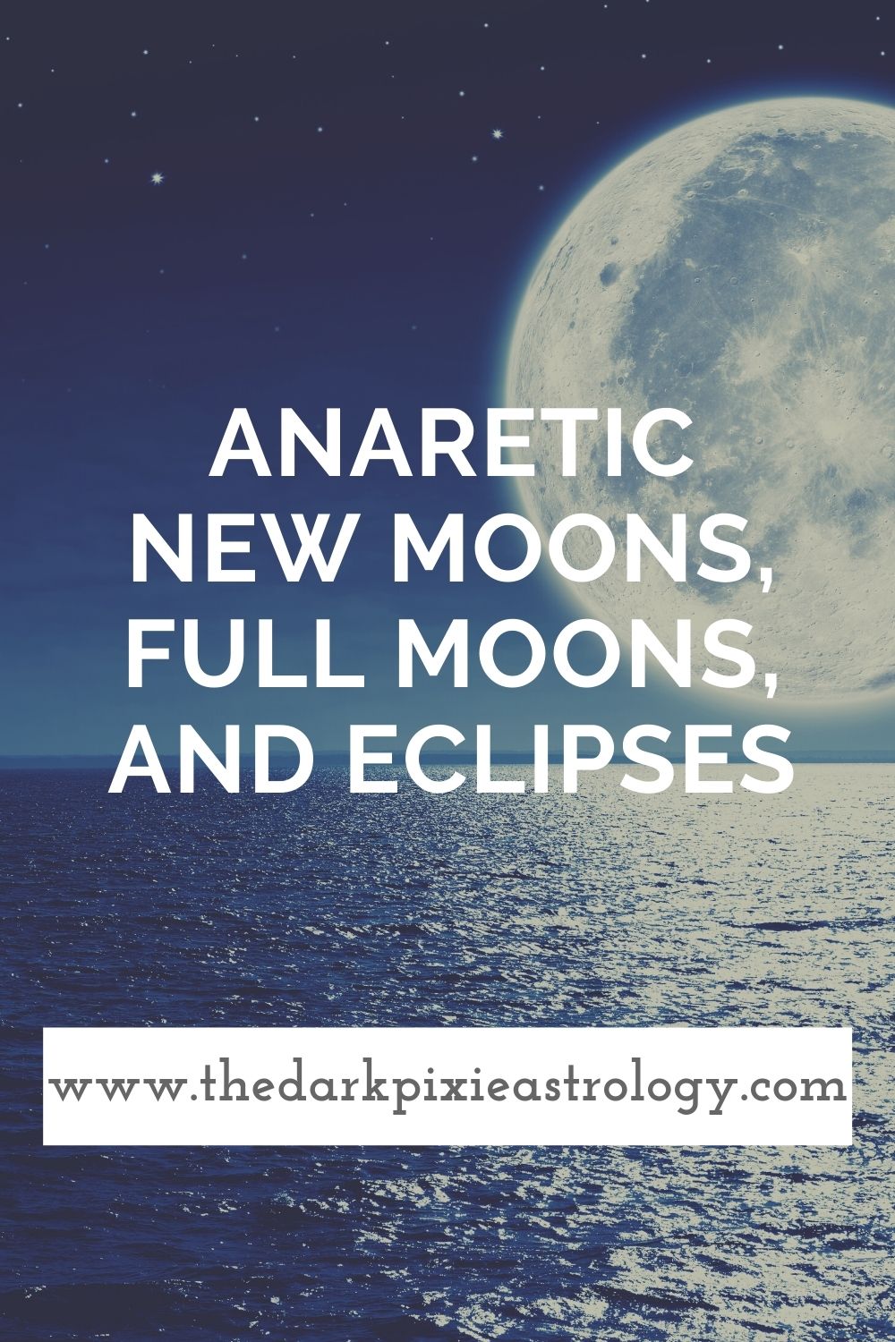 Anaretic New Moons, Full Moons, and Eclipses - The Dark Pixie Astrology