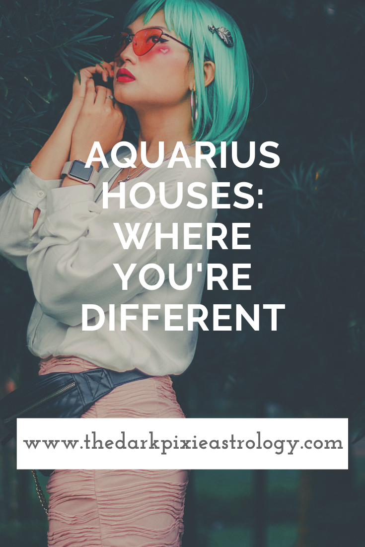 Aquarius Houses: Where You're Different - The Dark Pixie Astrology