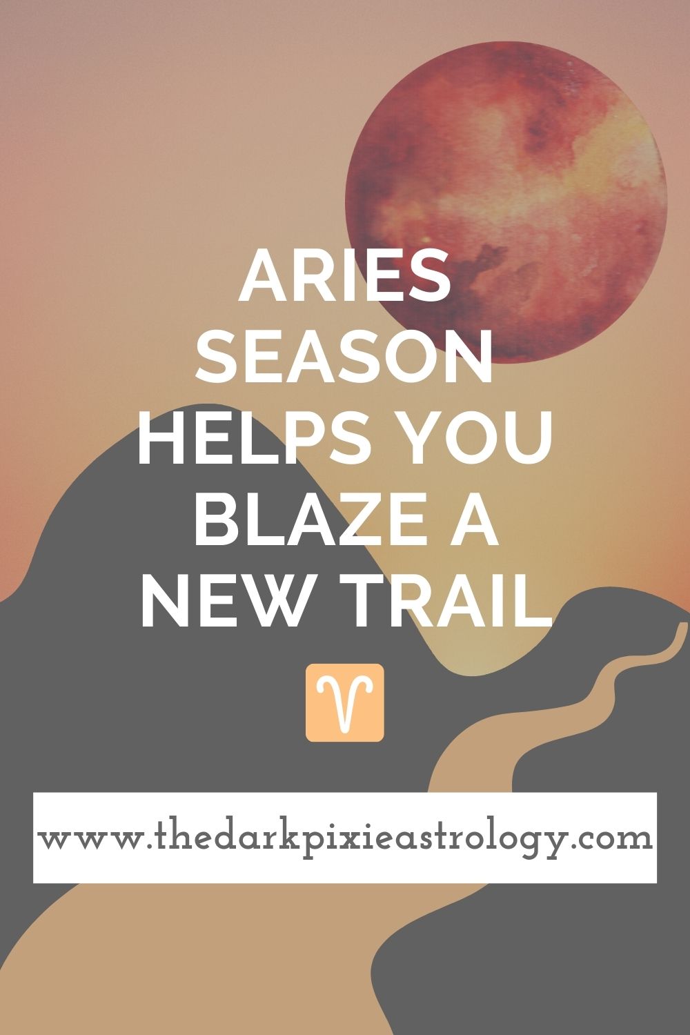 Aries Season Helps You Blaze a New Trail - The Dark Pixie Astrology