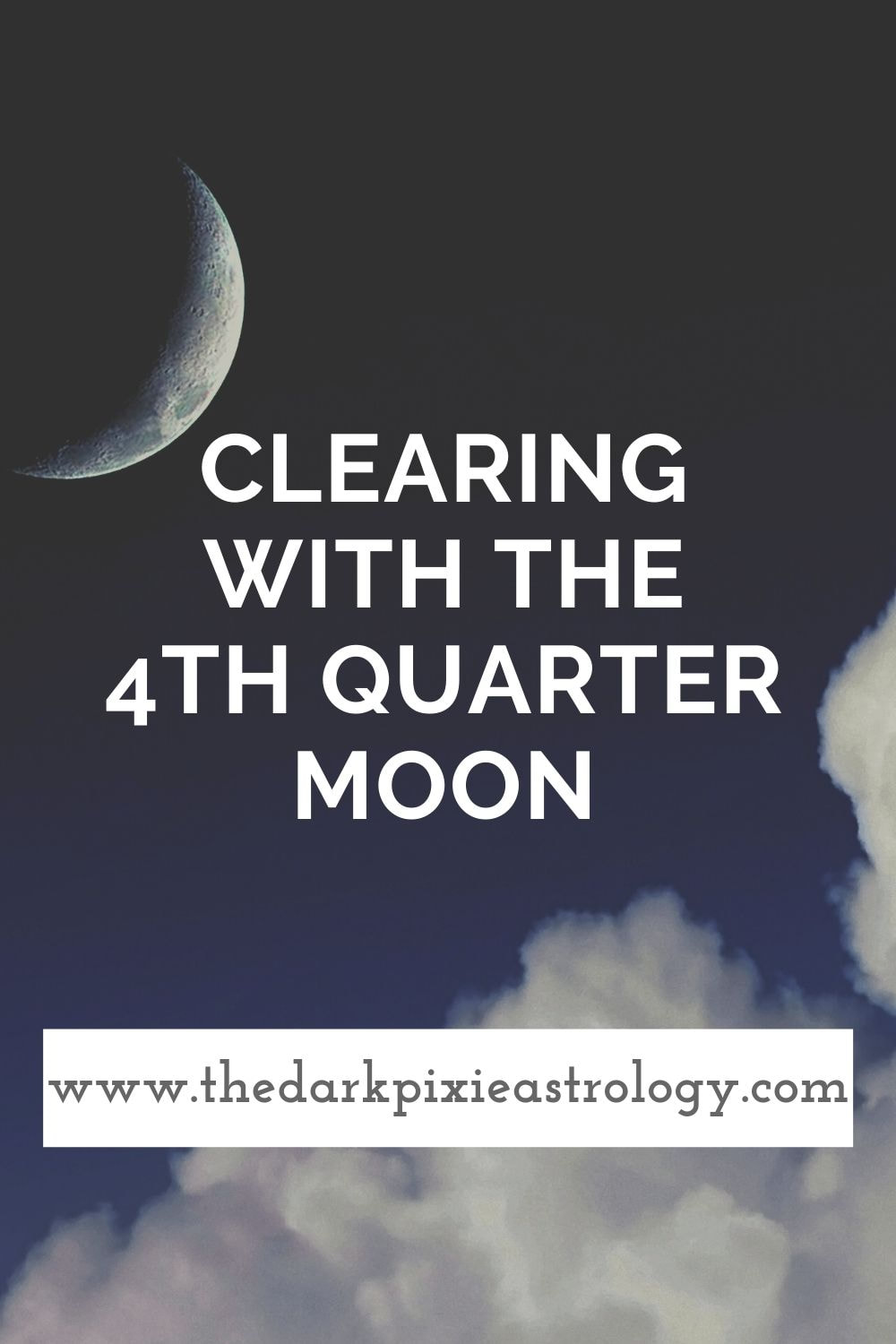 Clearing With the 4th Quarter Moon - The Dark Pixie Astrology