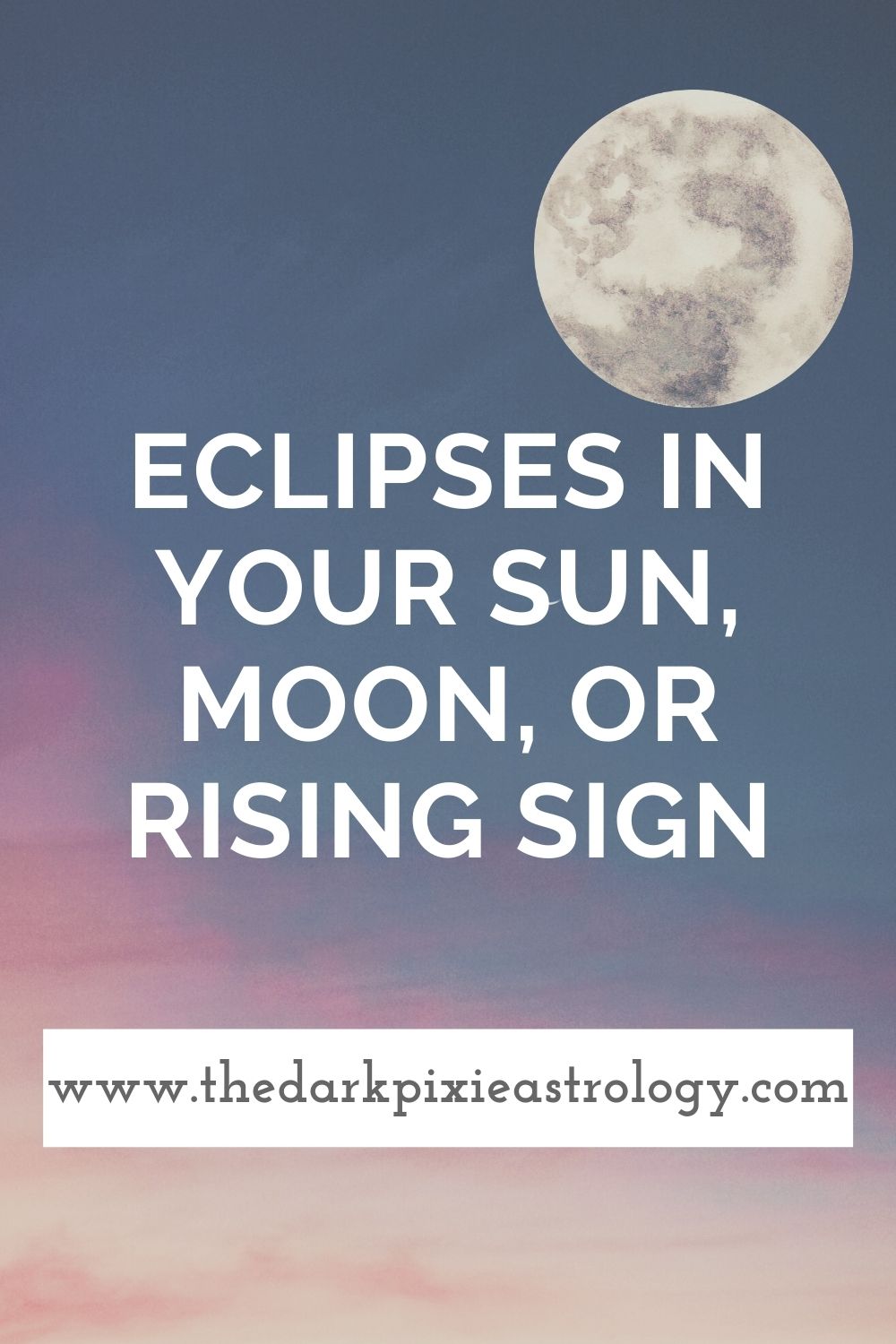 Eclipses in Your Sun, Moon, or Rising Sign - The Dark Pixie Astrology