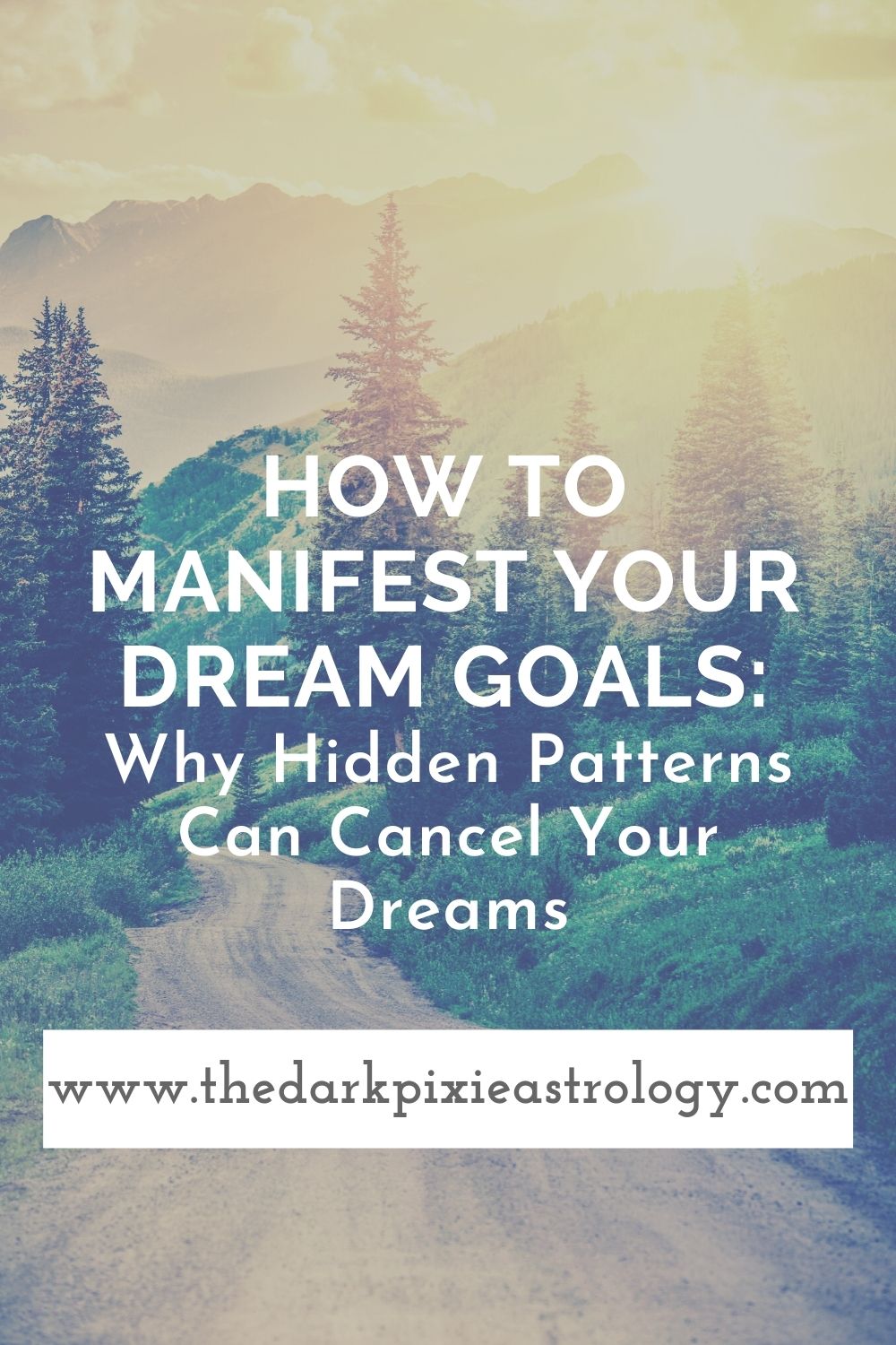 How to Manifest Your Dream Goals: Why Hidden Patterns Can Cancel Your Dreams - The Dark Pixie Astrology