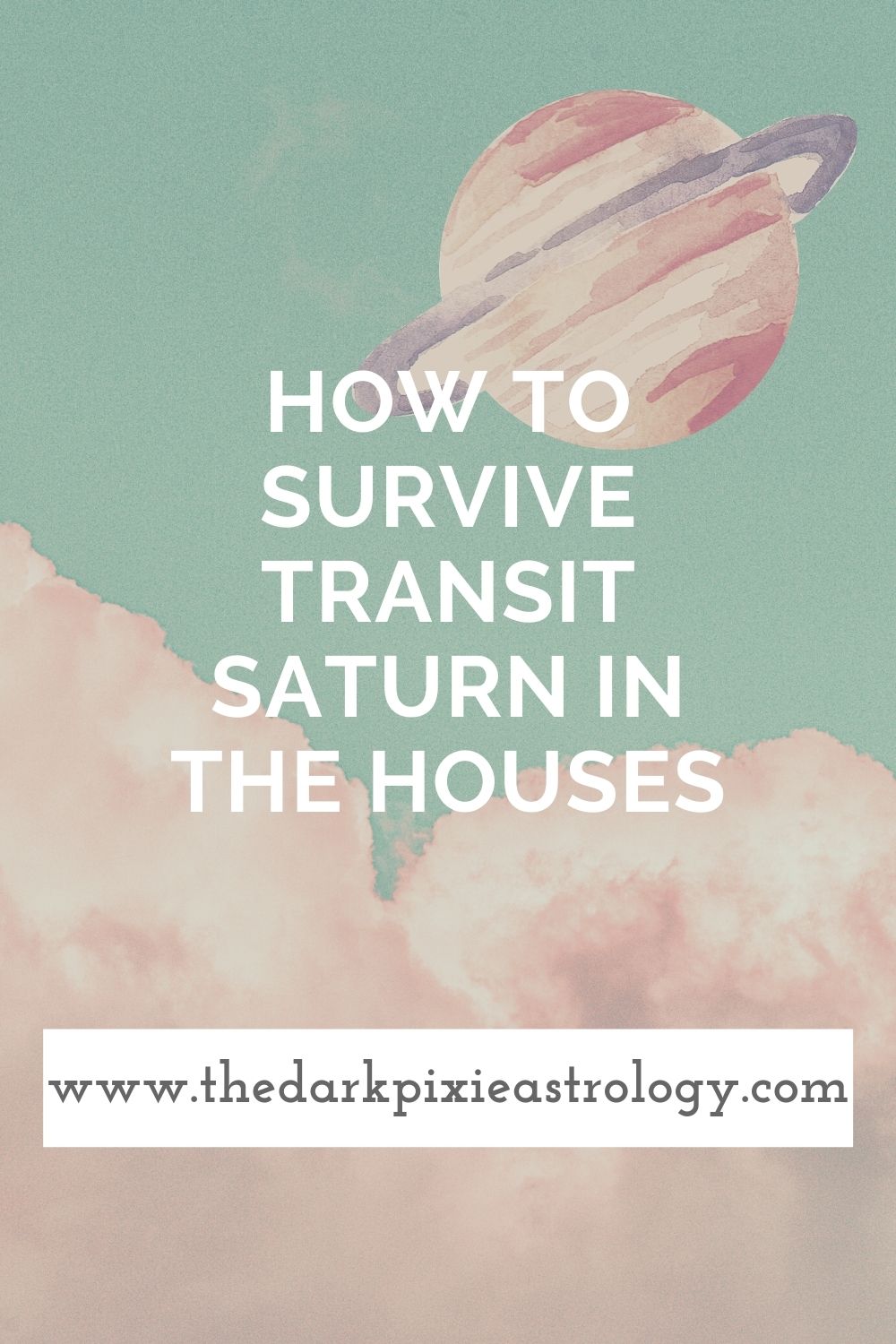 How to Survive Transit Saturn in the Houses - The Dark Pixie Astrology