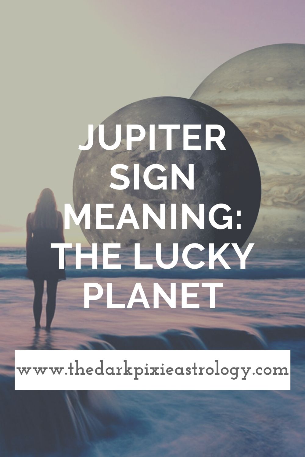 Jupiter Sign Meaning: The Lucky Planet - The Dark Pixie Astrology
