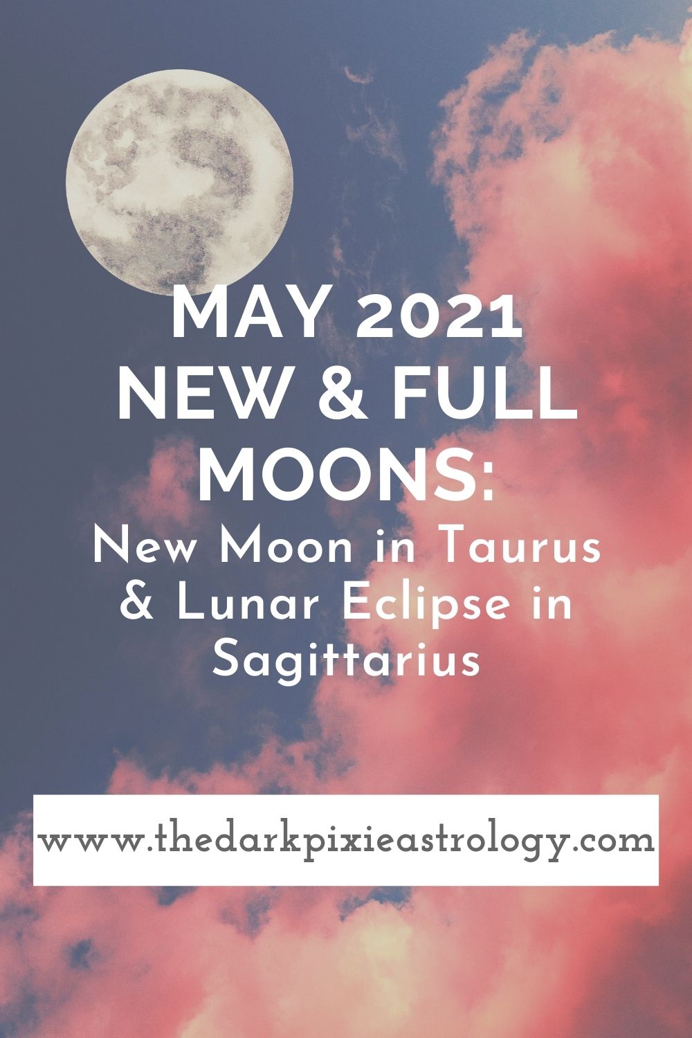 May 2021 New & Full Moons: New Moon in Taurus & Lunar Eclipse in Sagittarius - The Dark Pixie Astrology