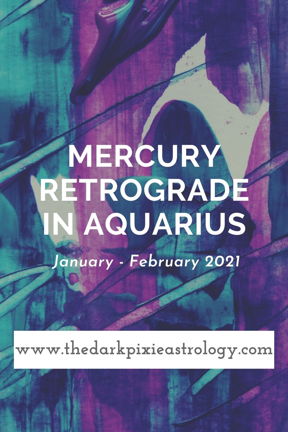 Mercury Retrograde in Aquarius: January - February 2021 - The Dark Pixie Astrology