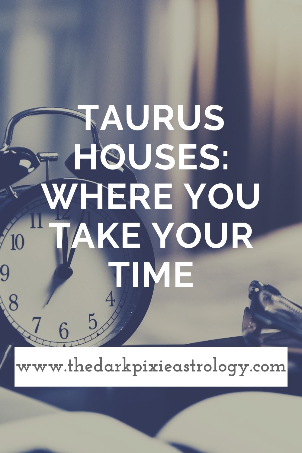 Taurus Houses: Where You Take Your Time - The Dark Pixie Astrology