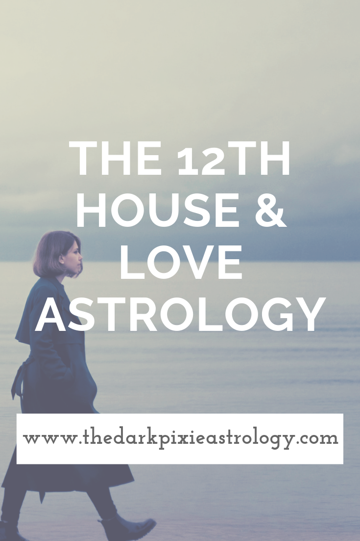 The 12th House & Love Astrology - The Dark Pixie Astrology