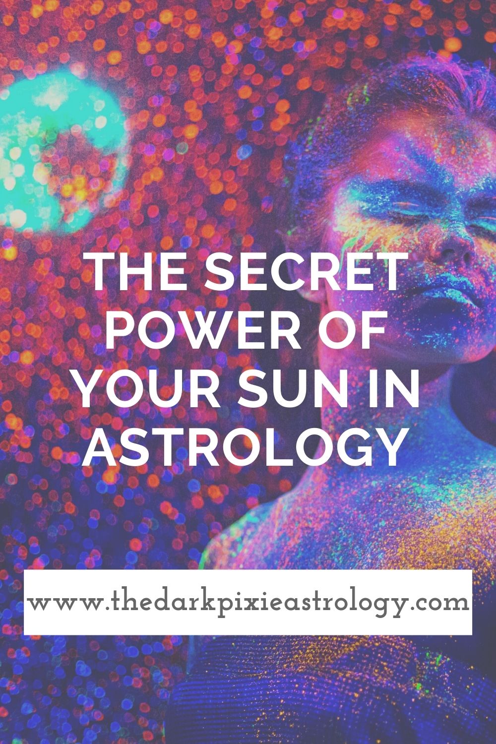 The Secret Power of Your Sun in Astrology - The Dark Pixie Astrology