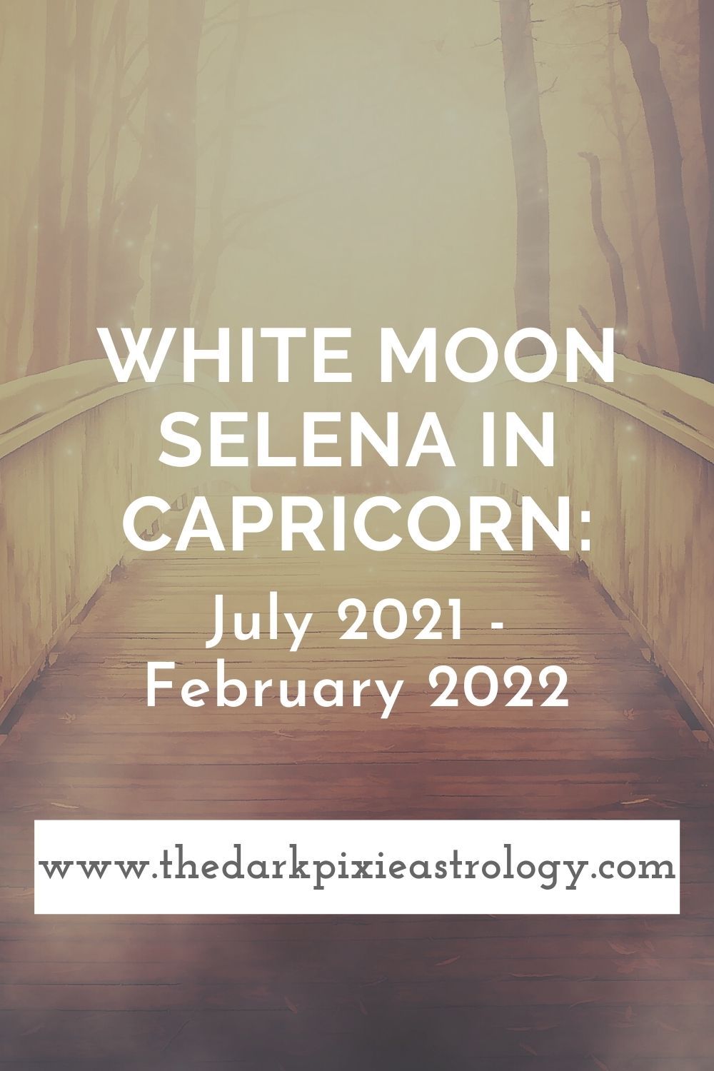 White Moon Selena in Capricorn: July 2021 - February 2022 - The Dark Pixie Astrology