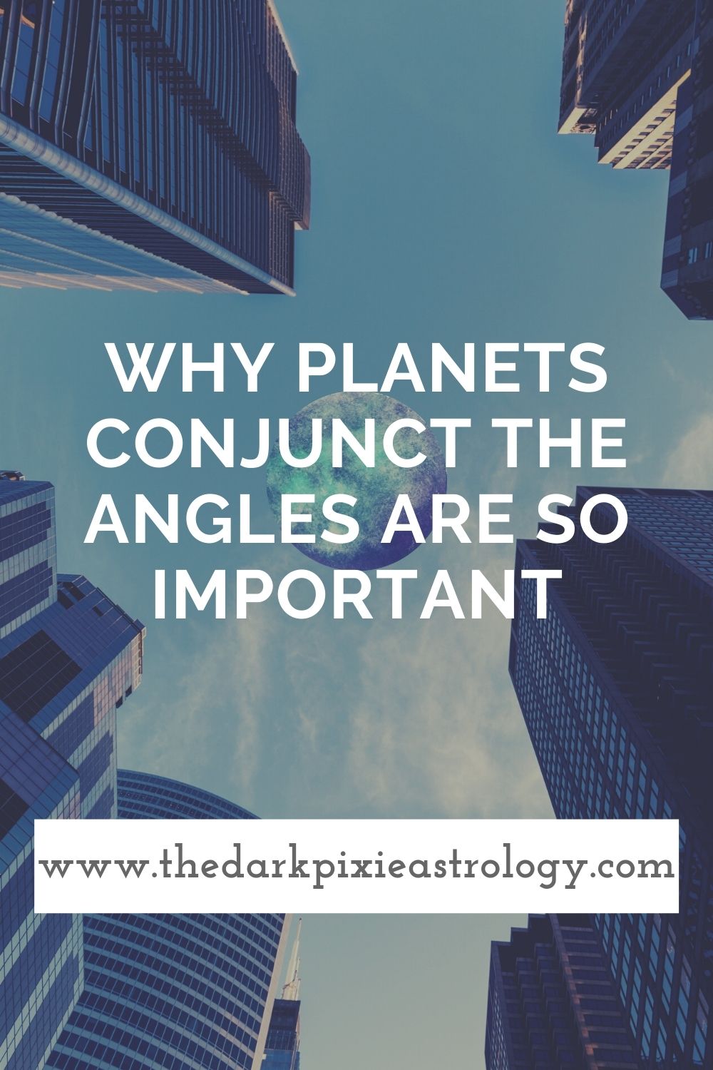 Why Planets Conjunct the Angles Are So Important - The Dark Pixie Astrology