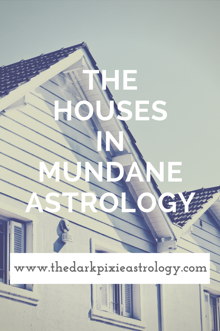The Houses in Mundane Astrology - The Dark Pixie Astrology