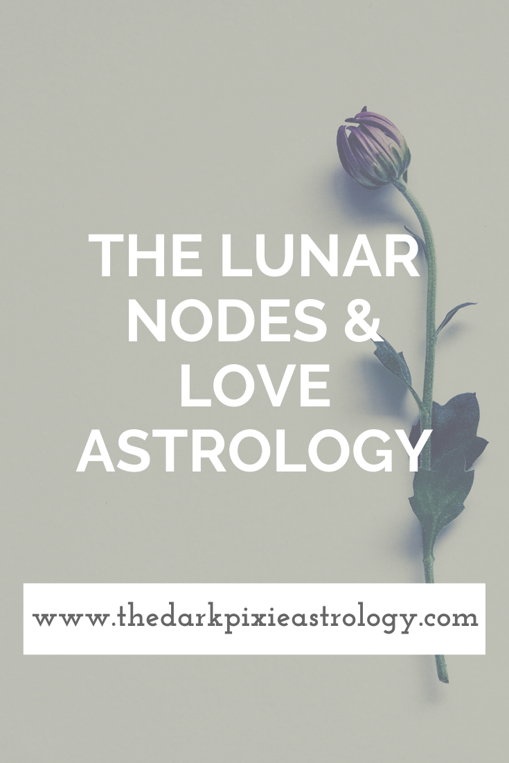 The Lunar Nodes & Love Astrology - The Dark Pixie Astrology