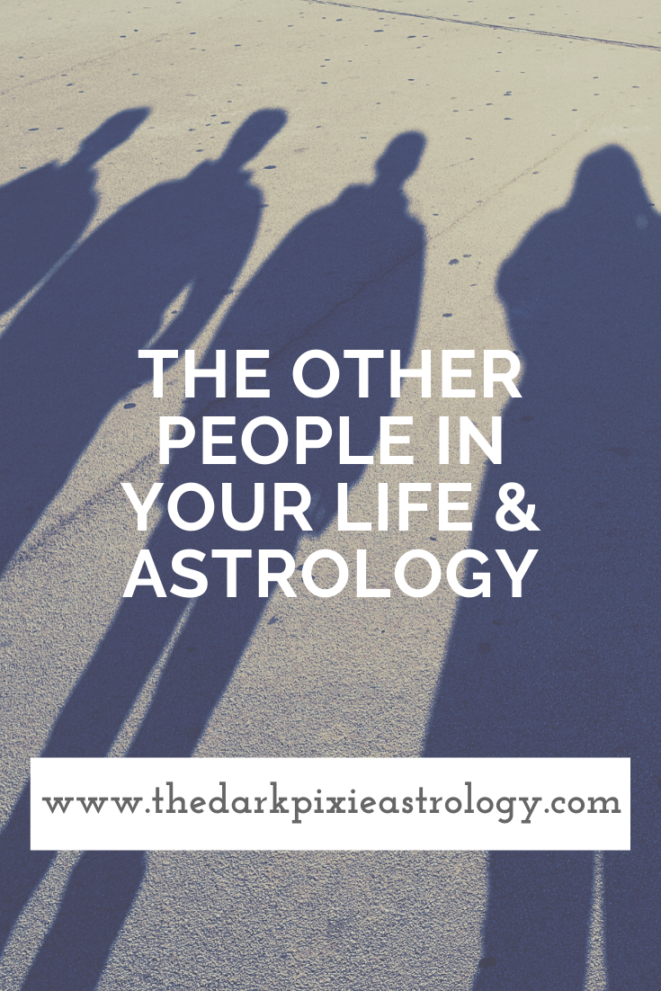 The Other People in Your Life & Astrology - The Dark Pixie Astrology