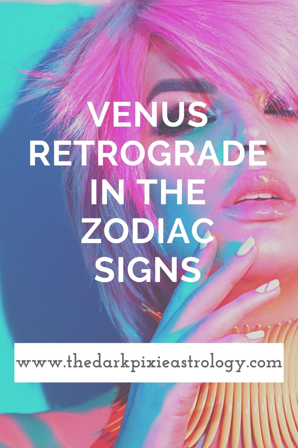 Venus Retrograde in the Zodiac Signs - The Dark Pixie Astrology