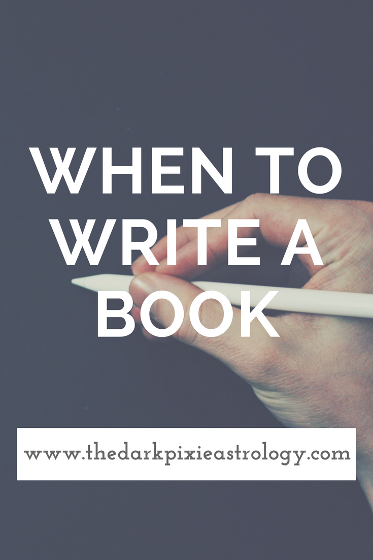 When to Write a Book- The Dark Pixie Astrology