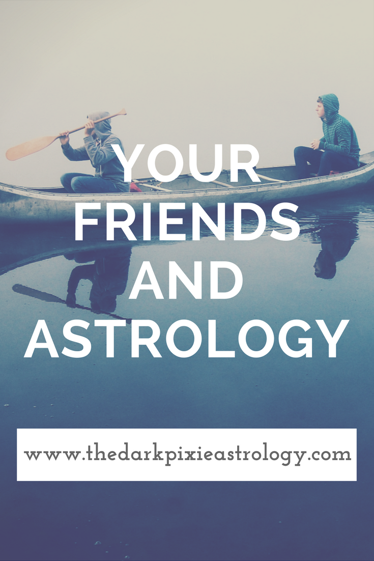 Your Friends & Astrology - The Dark Pixie Astrology