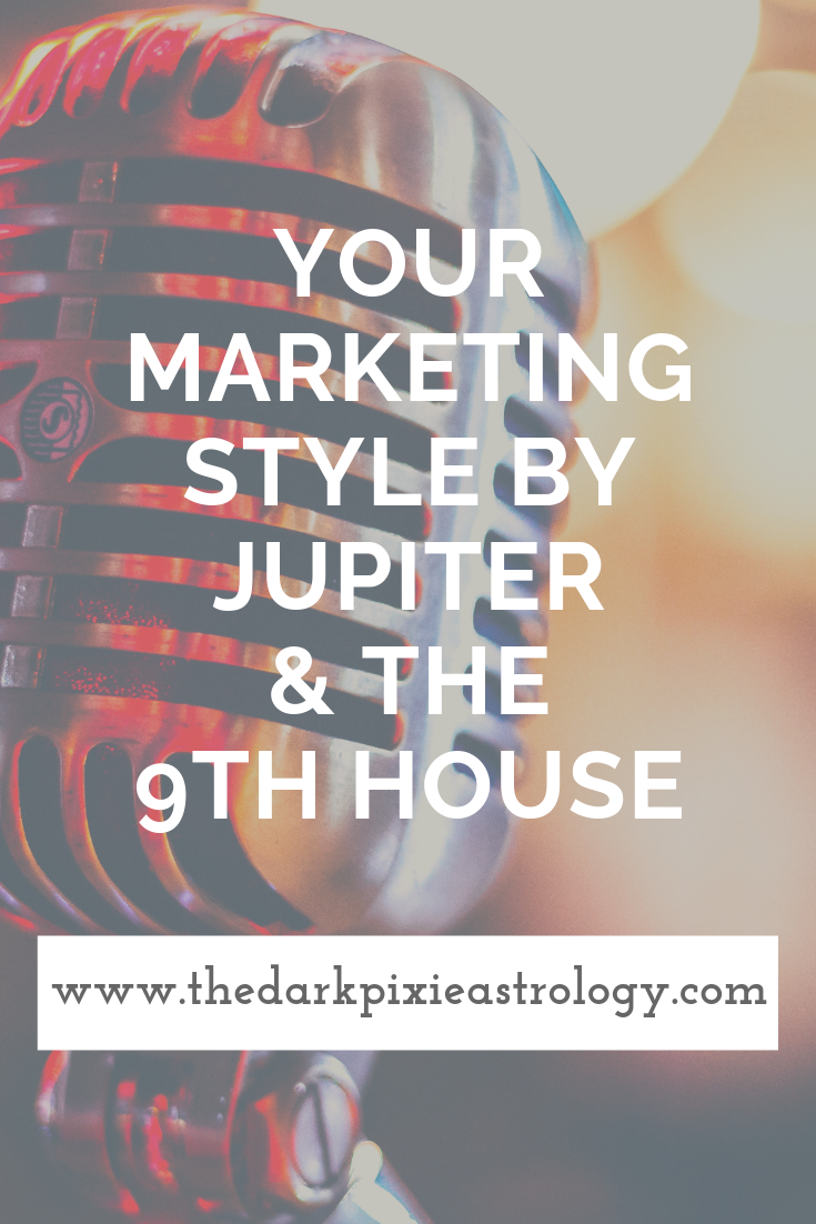 Your Marketing Style by Jupiter and the 9th House - The Dark Pixie Astrology
