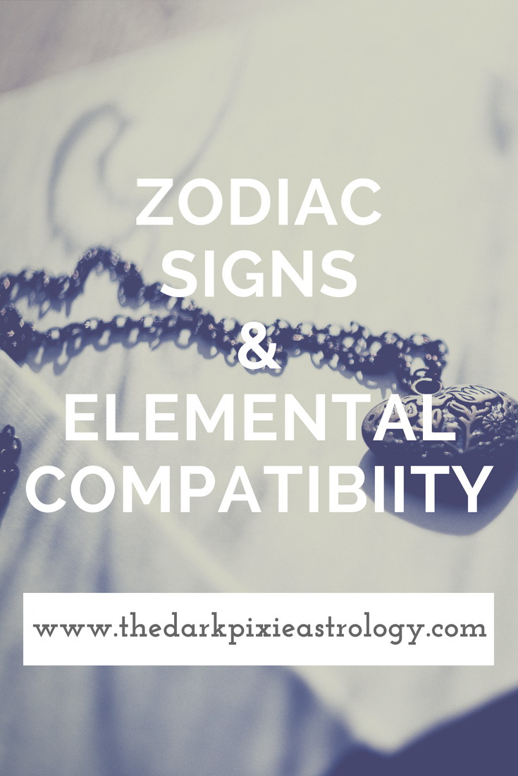 Zodiac Signs and Elemental Compatibility - The Dark Pixie Astrology